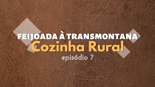 COZINHA RURAL | FEIJOADA À TRANSMONTANA episódio 7