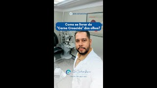 Como se livrar da "Carne Crescida" dos olhos?