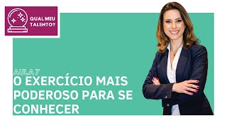 [Curso Gratuito: Qual meu talento] AULA 7 | O exercício mais poderosos para se conhecer