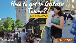 How to get to Galata Tower? Istanbul City, turkey,taksim square, walking tour