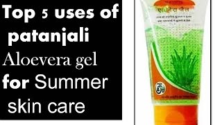 Top 5 uses of PATANAJLI ALOEVERA GEL  for summer | Starnaturalbeauties