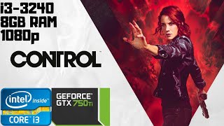 Control | i3-3240 | GTX 750 Ti | 8GB RAM DDR3 |1080p Gameplay PC Benchmark