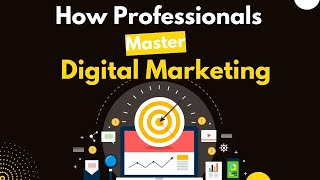 Master Digital Marketing - Digital Marketing Tips from professionals