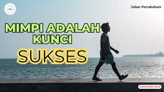 MIMPI ADALAH KUNCI SUKSES DALAM HIDUP || Motivasi Hidup