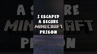 I escaped a secure Minecraft prison