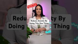 Reduce Anxiety By Doing This One Thing