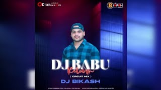 DJ BABU RETURN || CIRCUIT MIX || DJ BIKASH X MUSIC ZONE