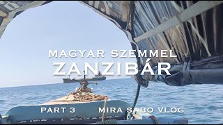 Magyar Szemmel Zanzibáron (PART 3)