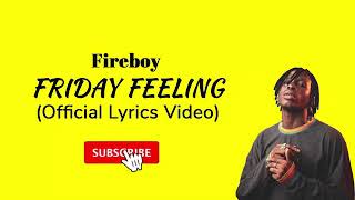 Fireboy DML-  Friday Feeling (OFFICIAL LYRICS VIDEO)