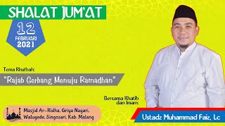 Khutbah Jum'at Ustadz Muhammad Faiz Lc di Masjid Ar Ridha Griya Nagari 12.02.2021