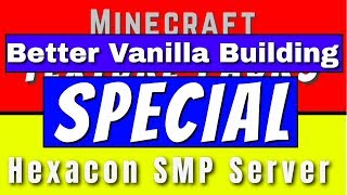 Better Vanilla Building SPECIAL!! 16x Resource/Texture Pack by StefanJ2 | Minecraft | Hexacon SMP