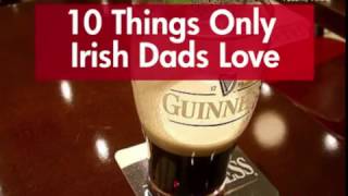 10 Things Only Irish Dads Love