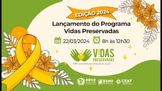 EDIÇÃO 2024 - Lançamento do Programa Vidas Preservadas.