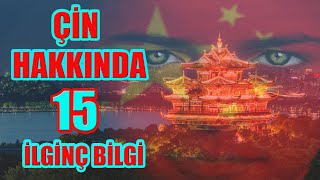 ÇİN HAKKINDA 15 İLGİNÇ BİLGİ !!