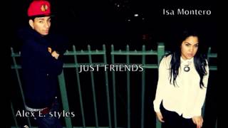 Alex E. Styles - Just Friends (Feat.Isa Rose)