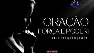 ORAÇÃO FORÇA E PODER HOOPONOPONO