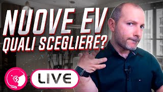 Come scegliere tra le NUOVE auto elettriche ? LIVE