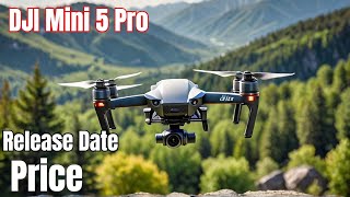 DJI Mini 5 Pro: Release Date, Specs, Revealed Features, Updates, Leaks, & Rumors (All in One Video)