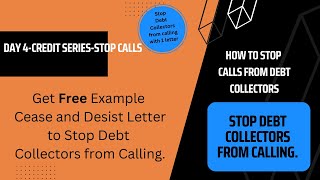 Day 4-Stop Debt Collectors from calling you with Cease and Desist Letter.