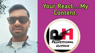 Feel____your's React About My Content.(@ProfessionalHussain9048 )