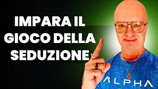 IMPARA IL GIOCO DELLA SEDUZIONE