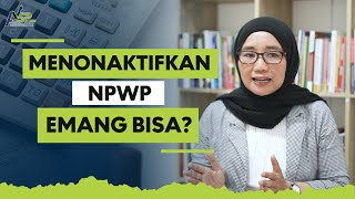 Pengen Menonaktifkan NPWP, Gimana Caranya?