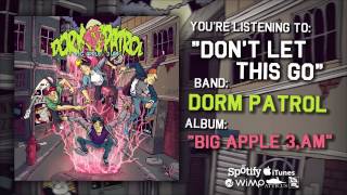 Dorm Patrol - Don't Let This Go