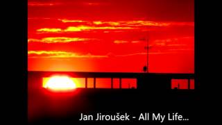 Jan Jiroušek - All My Life...