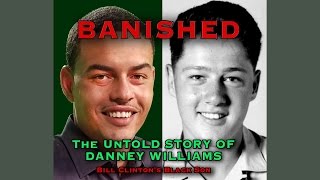 Bill Clinton's Son: BANISHED - The Untold Story of Danney Williams