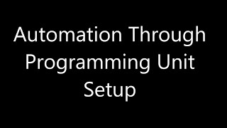 Automation Through Programming Unit Setup