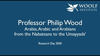 Professor Philip Wood: Arabia, Arabic and Arabians from the Nabateans to the Umayyads