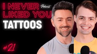 Tattoos - Matteo Lane & Nick Smith / I Never Liked You Podcast Ep 21