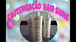 CAUTERIZAÇÃO HAIR SHINE - OLHA  NO QUE DEU