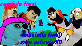 la batalla final XD video para AbroNilo sorteo mini pelicula XD