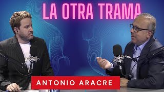 Antonio Aracre: "El empresario argentino no está acostumbrado a vivir sin inflación" | La Otra Trama