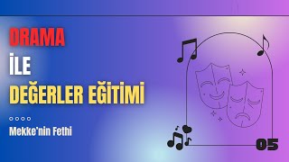 Drama ile Değerler Eğitimi || Mekke’nin Fethi