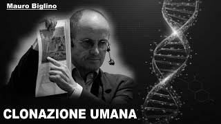 LA CLONAZIONE UMANA - SPECIALE MAURO BIGLINO