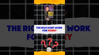 THE RICH DONT WORK FOR MONEY , ROBERT KIYOSAKI #richdadsguidetoinvestinginyourself #money