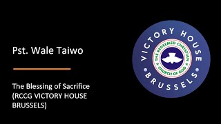 The Blessing of Sacrifice (RCCG VICTORY HOUSE BRUSSELS)