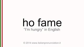 Correct italian pronunciation of ho fame, I am hungry