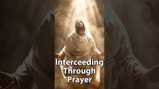 Interceding Through Prayer