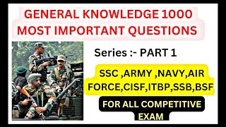 GENERAL KNOWLEDGE 1000  MOST IMPORTANT QUESTIONS SERIES PART 1,ARMY NAVY AIR FORCE SSC FOR ALL EXAM