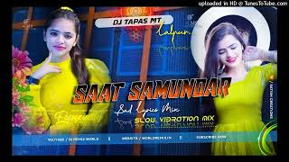 🔥Sat Samundar | Vibration Dnc Mix | SarZenMix| Dj SONU PURULIA🔥