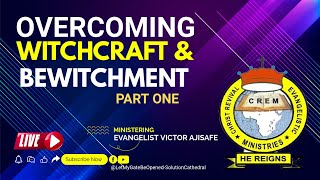 “OVERCOMING WITCHCRAFT AND BEWITCHMENT - PART 1”  (SUNDAY 27TH OCTOBER 2024)