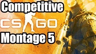 Counter Strike: Global Offensive -- Competitive | Montage/Clip 5 (Edit)