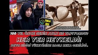 "100 yıl önce senin atan ne yapıyordu? Her yer heykeldi!" Deve Sidiği Tüketimine Bağlı Zeka Geriliği