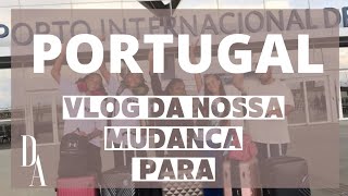 VLOG: NOS MUDAMOS PARA PORTUGAL!!!