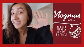 VLOGMAS DAY 5 | MY EARRINGS ARE FINALLY FOR SALE!!!!!!!