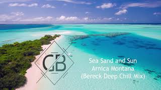 Sea Sand and Sun (Bereck Deep Chill Mix) - Arnica Montana