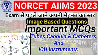 Important Topics For NORCET 2023 | Tubes Cannula Catheters and ICU Instruments Important Question